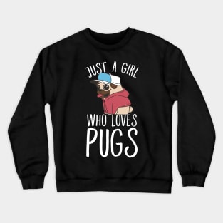 Just a girl who loves pugs Crewneck Sweatshirt